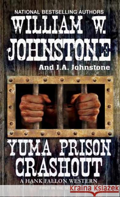 Yuma Prison Crashout William W. Johnstone J. A. Johnstone 9780786044900 Kensington Publishing