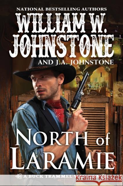 North of Laramie William W. Johnstone J. A. Johnstone 9780786045853 Pinnacle Books