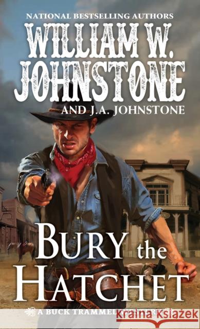 Bury the Hatchet William W. Johnstone J. A. Johnstone 9780786045877 Pinnacle Books