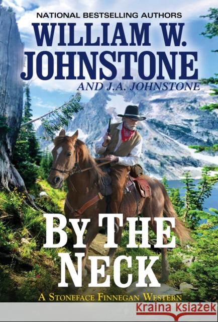 By the Neck William W. Johnstone J. A. Johnstone 9780786046058 Kensington Publishing