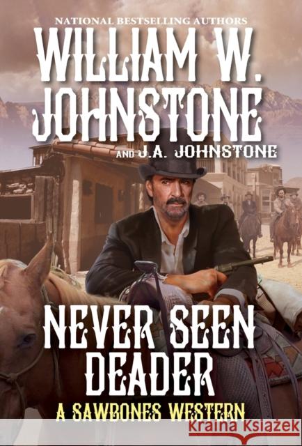 Never Seen Deader William W. Johnstone J. A. Johnstone 9780786047055 Pinnacle Books