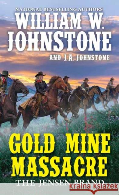 Gold Mine Massacre William W. Johnstone J. A. Johnstone 9780786047291 Kensington Publishing