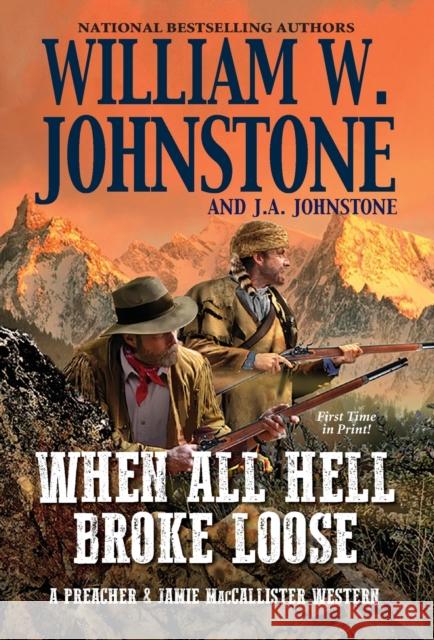 When All Hell Broke Loose William W. Johnstone J. A. Johnstone 9780786047574 Kensington Publishing