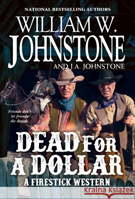 Dead for a Dollar William W. Johnstone J. A. Johnstone 9780786047987 Kensington Publishing