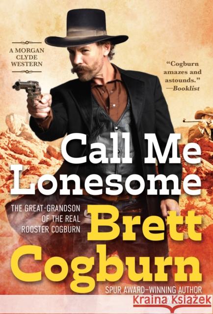 Call Me Lonesome Brett Cogburn 9780786048113