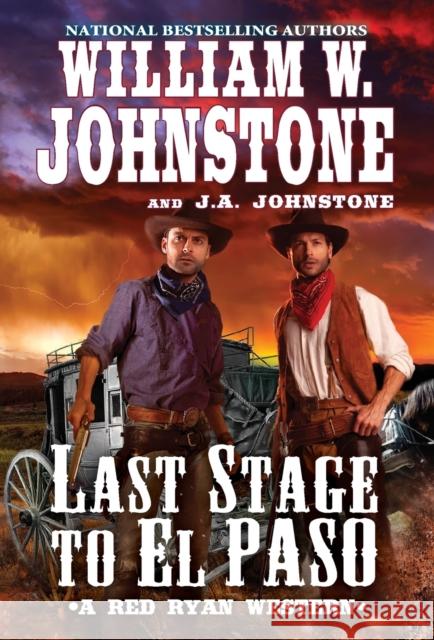 Last Stage to El Paso William W. Johnstone J. A. Johnstone 9780786048960 Kensington Publishing