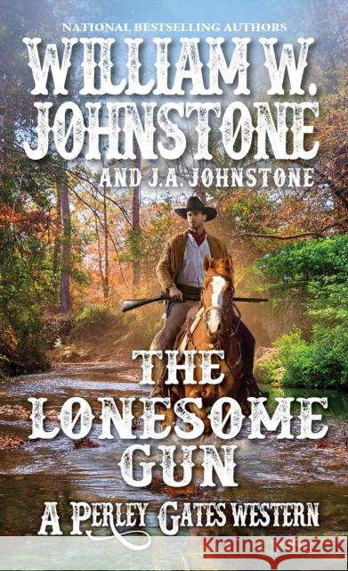 The Lonesome Gun William W. Johnstone J. A. Johnstone 9780786049790 Kensington Publishing