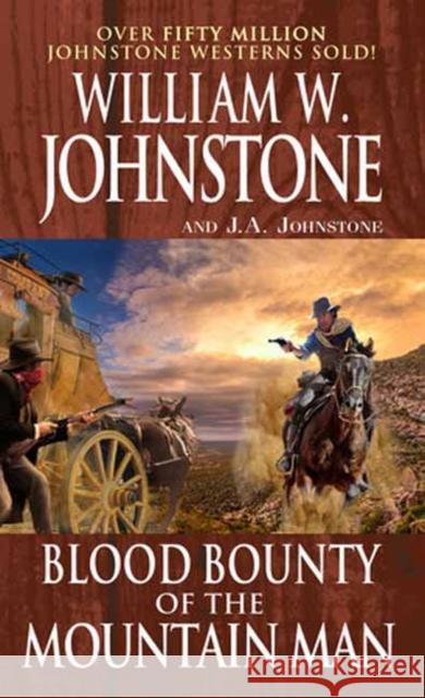 Blood Bounty of the Mountain Man William W. Johnstone J. a. Johnstone 9780786049905 Kensington Publishing