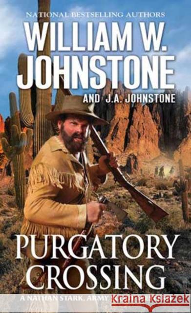 Purgatory Crossing: A Nathan Stark, Army Scout Western William W. Johnstone J. a. Johnstone 9780786049912 Kensington Publishing