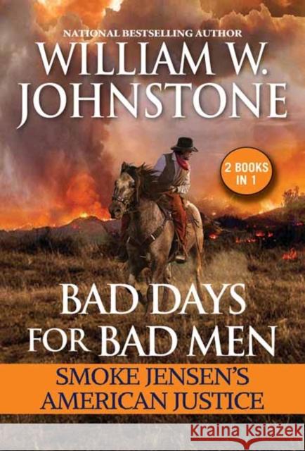 Bad Days for Bad Men: Smoke Jensen's American Justice William W. Johnstone J. A. Johnstone 9780786049998 Kensington Publishing