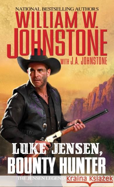 Luke Jensen, Bounty Hunter William W. Johnstone J. A. Johnstone 9780786050239 Kensington Publishing