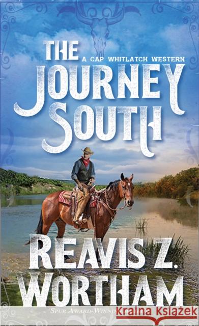 The Journey South Reavis Z. Wortham 9780786050420