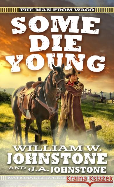 Some Die Young William W. Johnstone J. a. Johnstone 9780786050918 Kensington Publishing