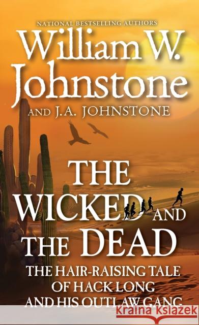 The Wicked and the Dead William W. Johnstone J. a. Johnstone 9780786051212 Kensington Publishing