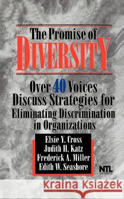 The Promise of Diversity: Over 40 Voices Discuss Strategies for Eliminating Discrimination in Organizations Cross, Elsie Y. 9780786303076