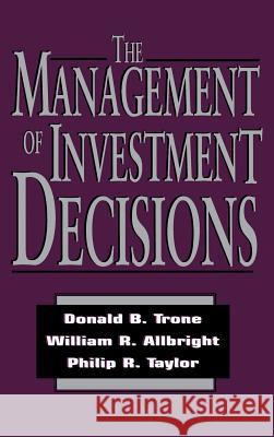 The Management of Investment Decisions Donald Trone Philip Taylor William Allbright 9780786303922 McGraw-Hill Companies