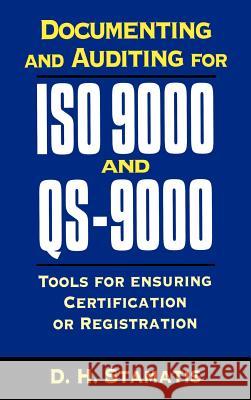 Documenting and Auditing for ISO 9000 and QS-9000: Tools for Ensuring Certification or Registration Stamatis, D. H. 9780786308620 Irwin Professional Publishing