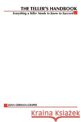 The Teller's Handbook: Everything a Teller Needs to Know to Succeed Joan German-Grapes 9780786312160