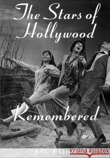 The Stars of Hollywood Remembered: Career Biographies of 81 Actors and Actesses of the Golden Era, 1920s-1950s Ellrod, J. G. 9780786402946 McFarland & Company