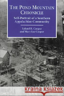 The Pond Mountain Chronicle: Self-Portrait of a Southern Appalachian Community Mary L. Cooper Leland R. Cooper 9780786403912 McFarland & Company