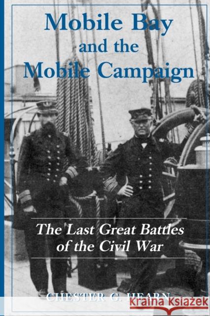 Mobile Bay and the Mobile Campaign: The Last Great Battles of the Civil War Hearn, Chester G. 9780786405749 McFarland & Company