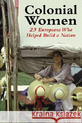 Colonial Women: 23 Europeans Who Helped Build a Nation Carole Chandler Waldrup 9780786406647 McFarland & Company