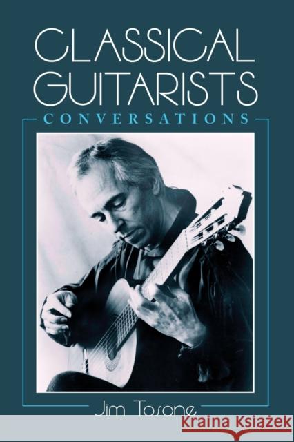 Classical Guitarists Tosone, Jim 9780786408139 McFarland & Company