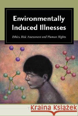 Environmentally Induced Illnesses: Ethics, Risk Assessment and Human Rights Kerns Thomas 9780786408276 McFarland & Company