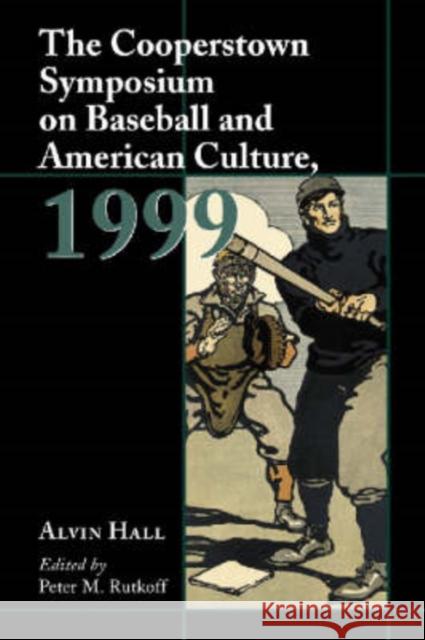 The Cooperstown Symposium on Baseball and American Culture Rutkoff, Peter M. 9780786408320 McFarland & Company
