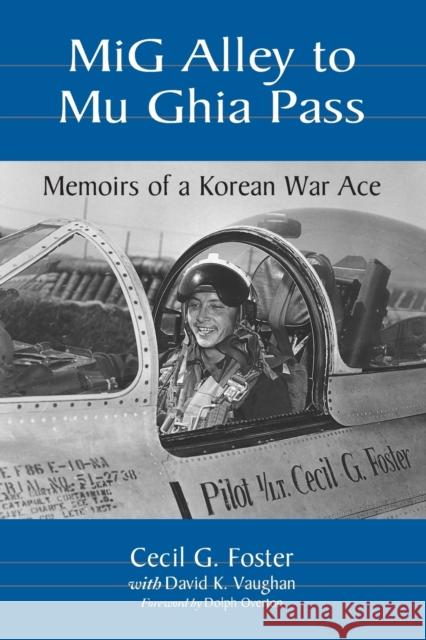 MiG Alley to Mu Ghia Pass: Memoirs of a Korean War Ace Foster, Cecil G. 9780786409952 McFarland & Company