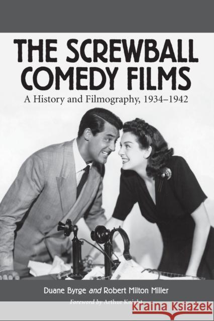 Screwball Comedy Films: A History and Filmography, 1934-1942 (Revised) Byrge, Duane 9780786411061