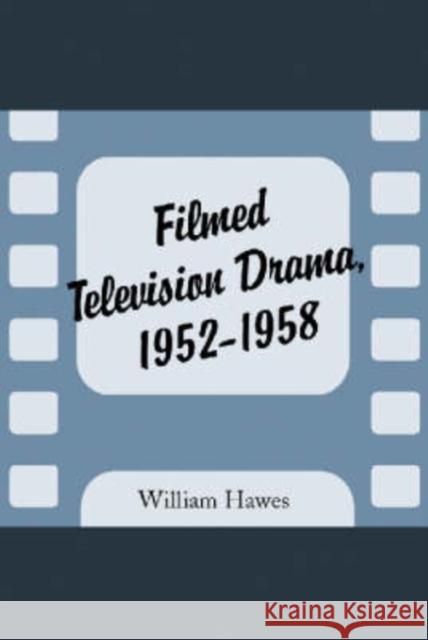 Filmed Television Drama, 1952-1958 Hawes, William 9780786411320