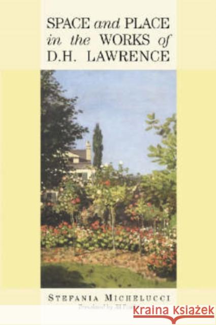 Space and Place in the Works of D.H. Lawrence Michelucci, Stefania 9780786411528 McFarland & Company