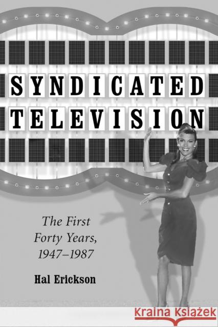 Syndicated Television: The First Forty Years, 1947-1987 (Revised) Erickson, Hal 9780786411986