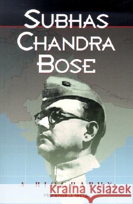 Subhas Chandra Bose: A Biography Getz, Marshall J. 9780786412655