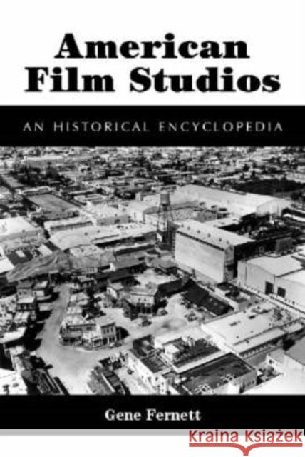 American Film Studies: An Historical Encyclopedia Fernett, Gene 9780786413256 McFarland & Company