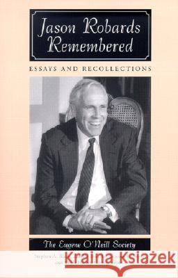 Jason Robards Remembered: Essays and Recollections Eugene O'Neill Society                   Stephen A. Black Zander Brietzke 9780786413560