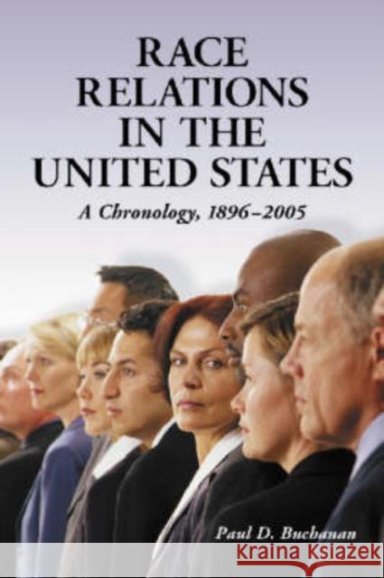 Race Relations in the United States: A Chronology, 1896-2005 Buchanan, Paul D. 9780786413874 McFarland & Company