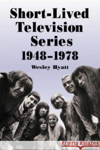 Short-Lived Television Series, 1948-1978: Thirty Years of More Than 1,000 Flops Hyatt, Wesley 9780786414208 McFarland & Company