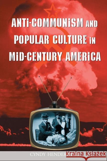 Anti-Communism and Popular Culture in Mid-Century America Hendershot, Cyndy 9780786414406 McFarland & Company