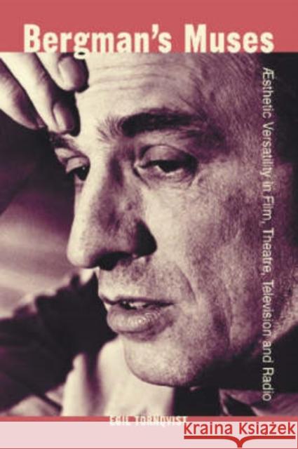 Bergman's Muses: Aesthetic Versatility in Film, Theatre, Television and Radio Törnqvist, Egil 9780786416035