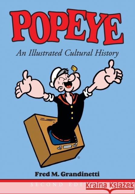 Popeye: An Illustrated Cultural History Grandinetti, Fred M. 9780786416059 McFarland & Company