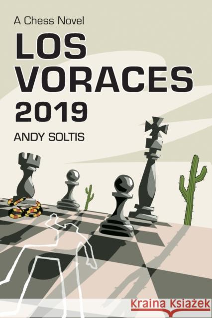Los Voraces 2019: A Chess Novel Soltis, Andy 9780786416370 McFarland & Company
