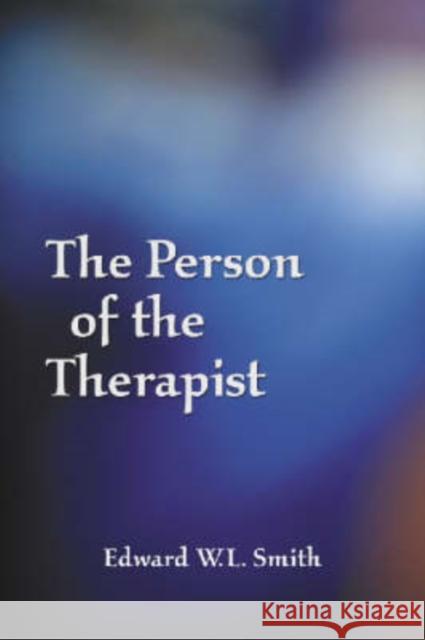 The Person of the Therapist Edward W. L. Smith 9780786416455 McFarland & Company