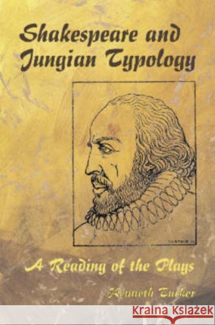 Shakespeare and Jungian Typology: A Reading of the Plays Kenneth Tucker 9780786416479 McFarland & Company
