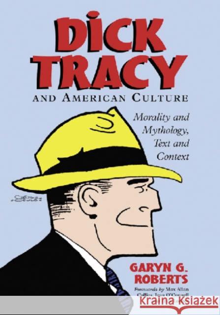 Dick Tracy and American Culture: Morality and Mythology, Text and Context Roberts, Garyn G. 9780786416981
