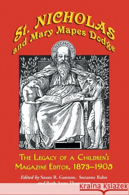 St. Nicholas and Mary Mapes Dodge: The Legacy of a Children's Magazine Editor, 1873-1905 Gannon, Susan R. 9780786417582 McFarland & Company
