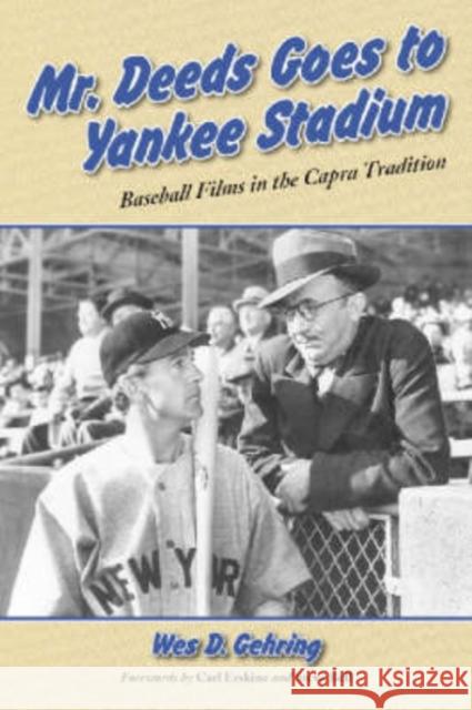 Mr. Deeds Goes to Yankee Stadium: Baseball Films in the Capra Tradition Gehring, Wes D. 9780786417735 McFarland & Company