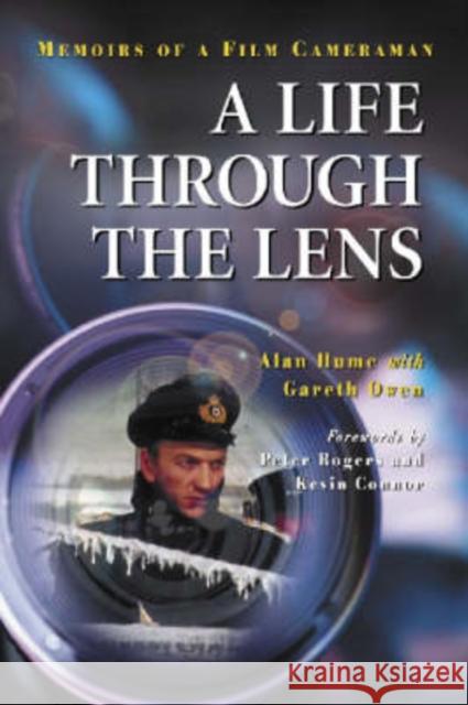 A Life Through the Lens: Memoirs of a Film Cameraman Alan Hume Peter Rogers Kevin Connor 9780786418039