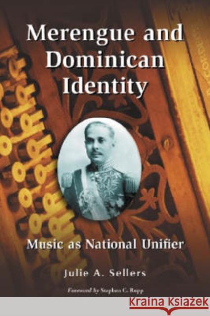 Merengue and Dominican Identity: Music as National Unifier Sellers, Julie A. 9780786418152 McFarland & Company